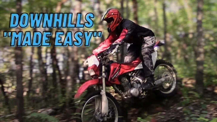 Downhills Made Easy 3 29 23 How To Ride Downhill On A Dirt Bike Without Sliding Down & Crashing